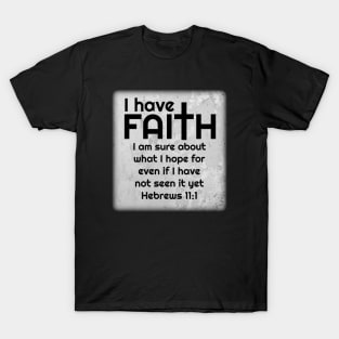 I have FAITH T-Shirt